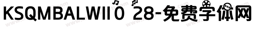 KSQMBALWII0 28字体转换